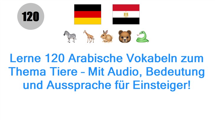 Lerne 120 Arabische Vokabeln zum Thema Tiere – Mit Audio, Bedeutung und Aussprache für Einsteiger!